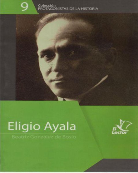Col. Protagonistas De La Historia 9 Eligio Ayala