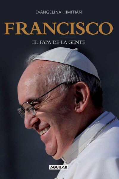Francisco El Papa De La Gente