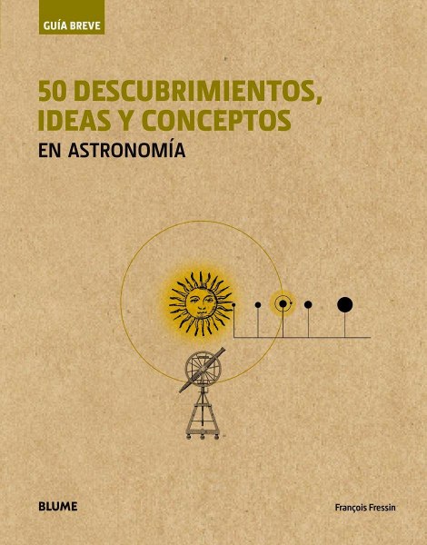 50 Descubrimientos, Ideas y Conceptos En Astronomia