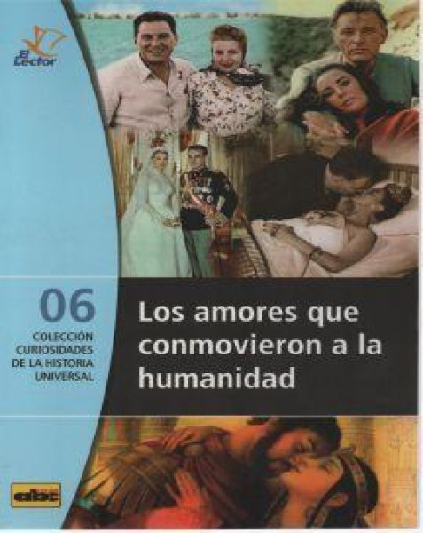 Col. Curiosidades De La Historia Universal 06 Los Amores Que Conmovieron A La Humanidad