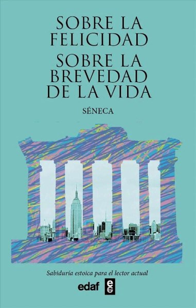 Sobre La Felicidad Sobre La Brevedad De La Vida