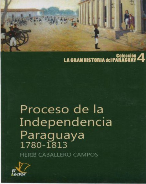 Col. La Gran Historia Del Paraguay 4 Proceso De La Independencia