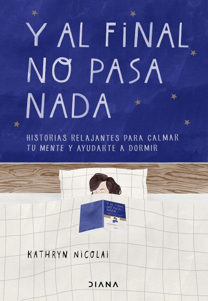 Y Al Final No Pasa Nada - Historias Relajantes Para Calmar Tu Mente