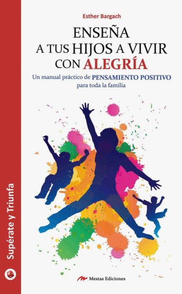 Enseña A Tus Hijos A Vivir Con Alegria
