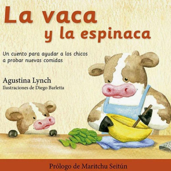 La Vaca y La Espinaca- Un Cuento Para Ayudar A Los Chicos A Probar Nuevas Comida