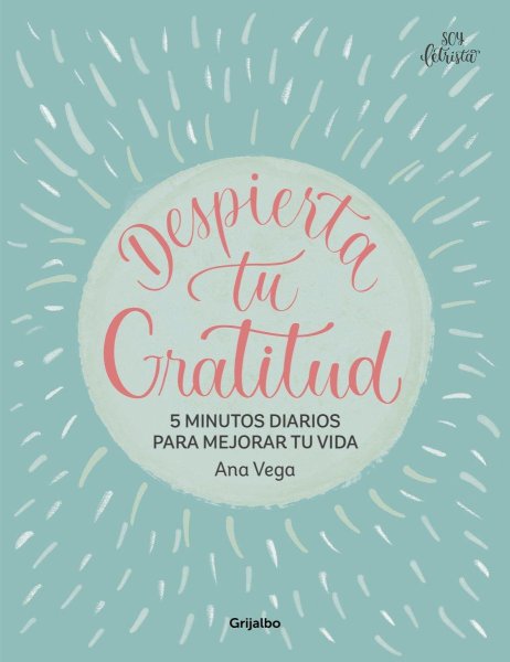 Despierta Tu Gratitud: 5 Minutos Diarios Para Mejorar Tu Vida