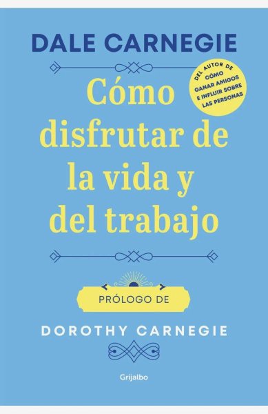 Como Disfrutar De La Vida y El Trabajo