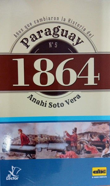 Col. Años Que Cambiaron La Historia Del Paraguay 5 1864