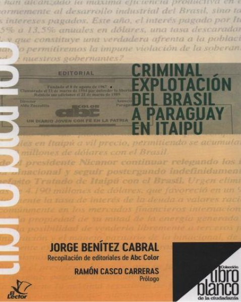 Col. Libro Blanco - Criminal Explotacion Del Brasil A Paraguay En Itaipu