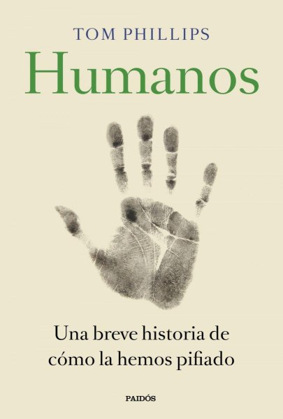 Humanos - Una Breve Historia De Como Lo Jodimos Todo