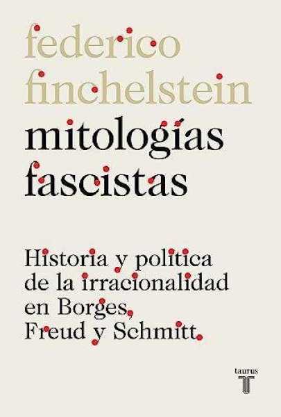 Mitologias Fascistas - Historia y Politica De La Irracionalidad