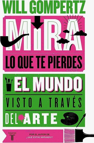 Mira Lo Que Te Pierdes - El Mundo Visto A Traves Del Arte
