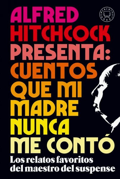 Alfred Hitchcock Presenta Cuentos Que Mi Madre Nunca Me Conto