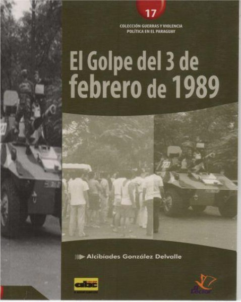 Col. Guerras y Violencia 17 El Golpe Del 3 De Febrero De 1989