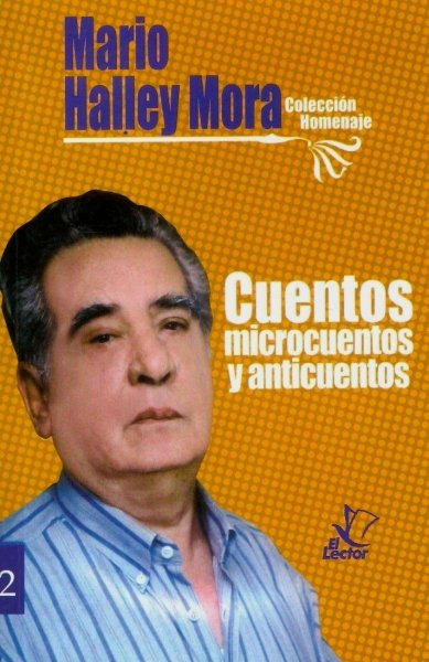 Col. Homenaje Nº 2 Mario Haley Mora Cuentos Microcuentos y Anticuentos