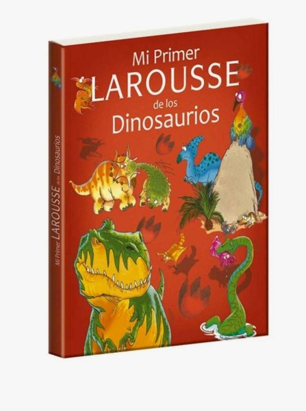 Mi Primer Larousse De Los Dinosaurios