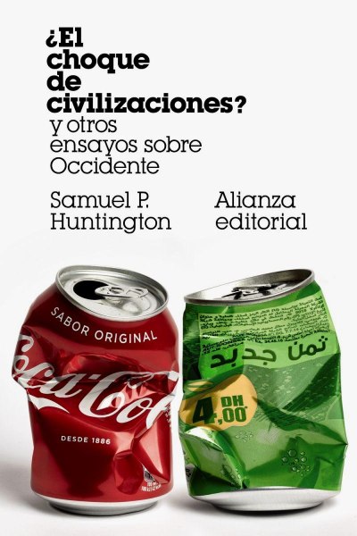 El Choque De Civilizaciones y Otros Ensayos Sobre Occidente