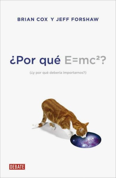¿Por Qué E=mc2?: ¿Y Por Qué Debería Importarnos?