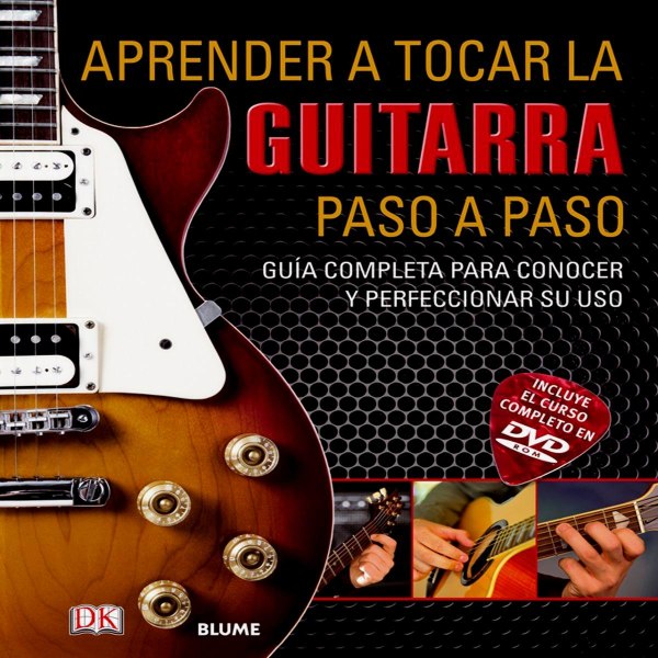 Aprender A Tocar Guitarra Paso A Paso - Guia Completa Para Conocer y Perfeccionar Su Uso