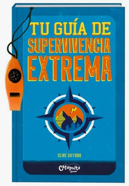 Tu Guia De Supervivencia Extrema