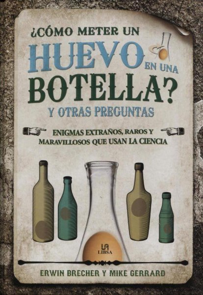 Como Meter Un Huevo En Una Botella y Otras Preguntas