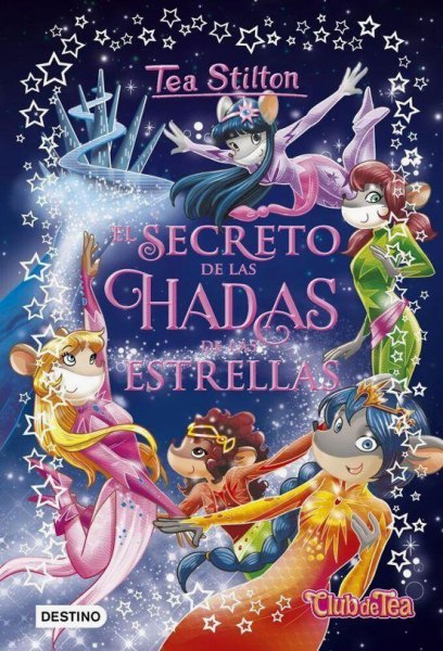 Tea Stilton El Secreto De Las Hadas De Las Estrellas 7 Td