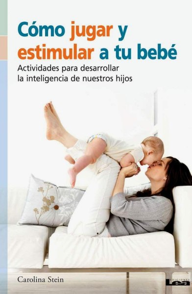 Como Jugar y Estimular A Tu Bebe