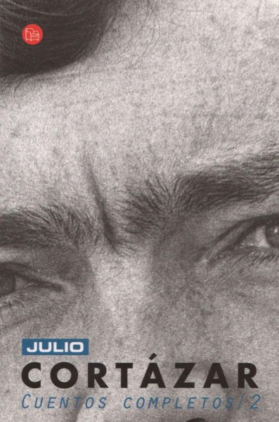 Julio Cortazar - Cuentos Completos 2