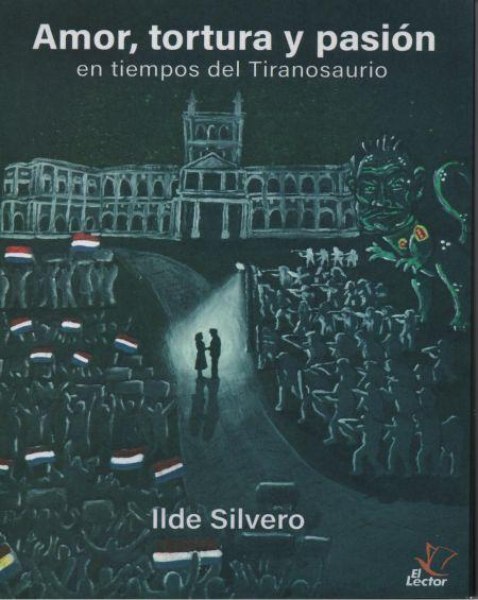 Amor, Tortura y Pasion En Tiempos Del Tiranosaurio