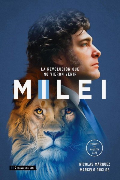 Milei La Revolución Que No Vieron Venir