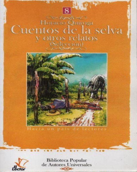 Col. Autores Universales 08 Cuentos De La Selva y Otros Relatos
