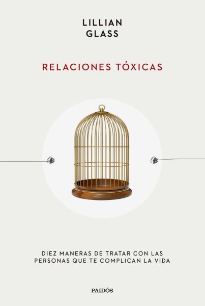 Relaciones Tóxicas: Diez Maneras De Tratar Con Las Personas Que Te Complican La Vida