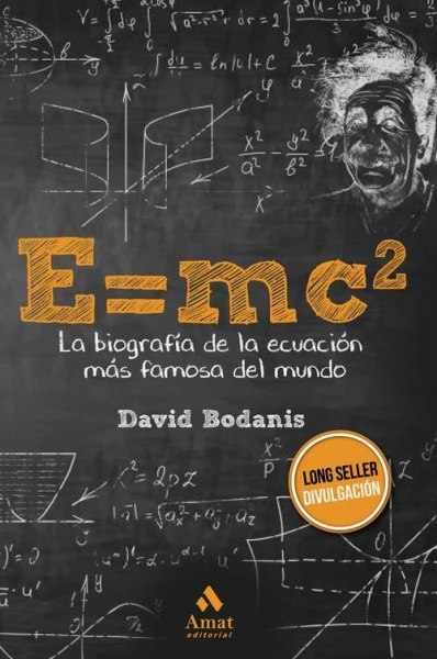 E=mc 2 La Biografia De La Ecuacion Mas Famosa Del Mundo