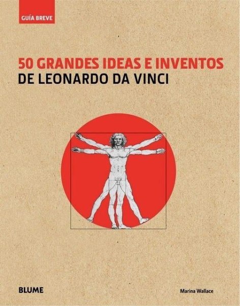 50 Grandes Ideas E Inventos De Leonardo Da Vinci