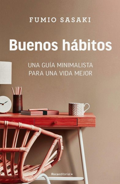 Buenos Habitos - Una Guia Minimalista Para Una Vida Mejor
