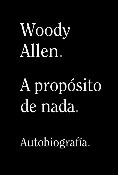 A Proposito De Nada Autobiografia Woody Allen