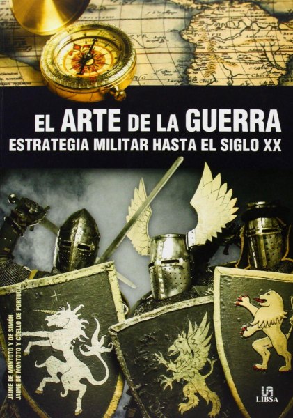 El Arte De La Guerra Estrategia Militar Hasta El Siglo Xx