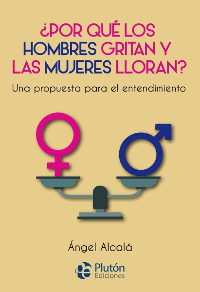 Por Que Los Hombres Gritan y Las Mujeres Lloran